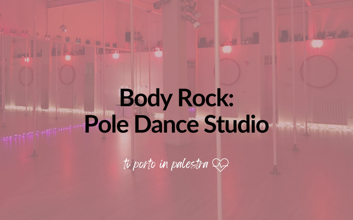 Pole dance: la mia prima volta da Body Rock Pole Dance Studio